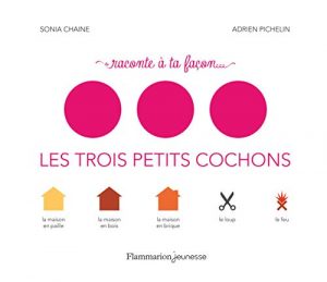 Raconte à ta facon... Les trois petits cochons