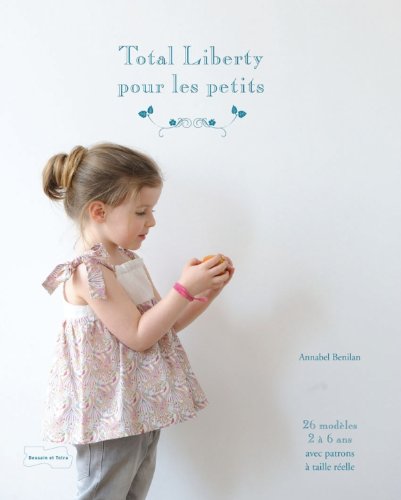 Total Liberty pour les petits - 25 modèles de couture avec patrons à taille réelle