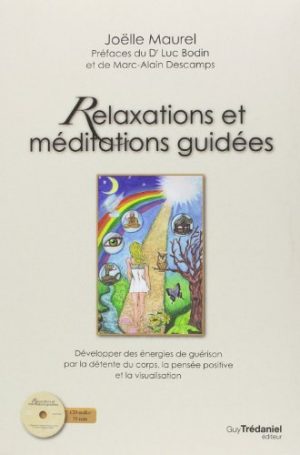 Relaxations et méditations guidées : Développer des énergies de guérison par la détente du corps, la pensée positive et la visualisation (1CD audio)