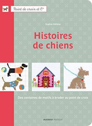 Histoires de chiens : Des centaines de motifs à broder au point de croix