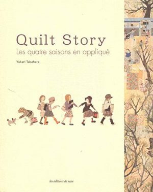 Quilt story : Les quatre saisons en appliqué