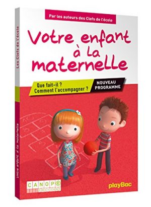 Votre enfant à la maternelle - Que fait-il ? Comment l'accompagner ?