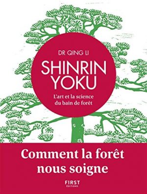 Shinrin Yoku - L'art et la science du bain de forêt - Comment la forêt nous soigne