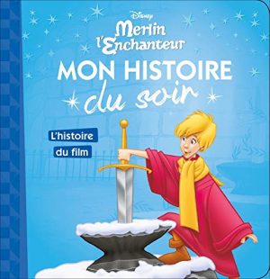MERLIN L'ENCHANTEUR - Mon Histoire du Soir - L'histoire du film