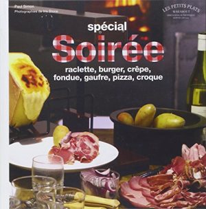 Spécial soirée : raclette, burger, crêpe, fondue.....