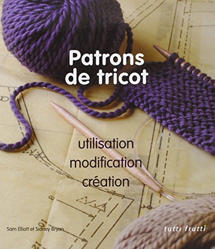 Patrons de tricot : Utilisation, modifications, créations