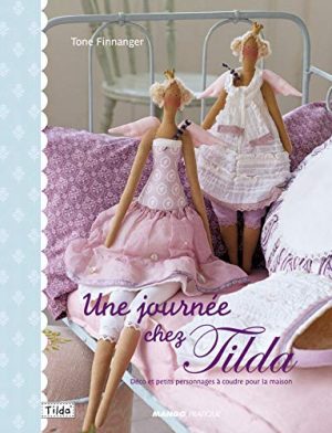 Une journée chez Tilda : Déco et petits personnages à coudre pour la maison