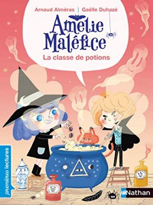 Amélie Maléfice : La classe des potions - Premières lectures CP Niveau 1 - Dès 6 ans