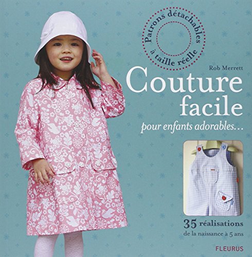 Couture facile pour enfants adorables... : 35 réalisations de la naissance à 5 ans