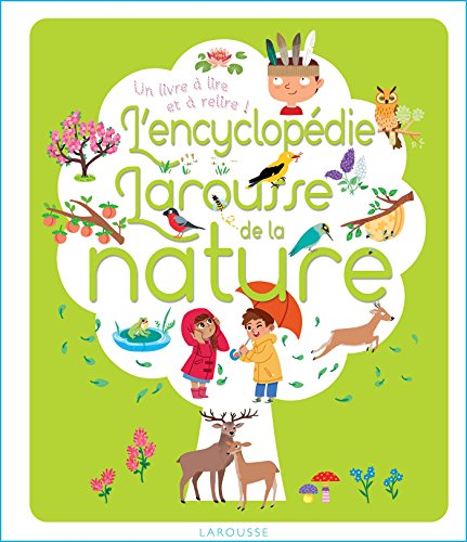 L'encyclopédie Larousse de la nature : Un livre à lire et à relire !