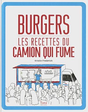 Burgers, les recettes du camion qui fume