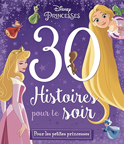 DISNEY PRINCESSES - 30 Histoires pour le Soir - Histoires pour rêver