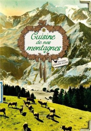 La cuisine de nos montagnes