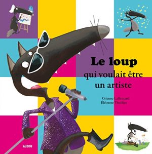 Le loup qui voulait être un artiste (Coll. Mes p'tits albums)