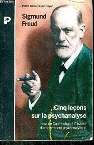 Cinq leçons sur la psychanalyse suivi de Contribution à l'histoire du mouvement psychanalytique