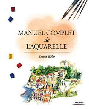 Manuel complet de l'aquarelle