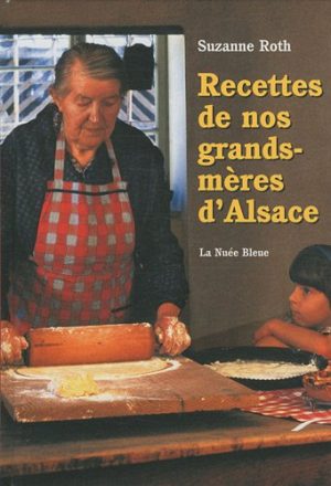 Recettes de Nos Grands-Mères d'Alsace