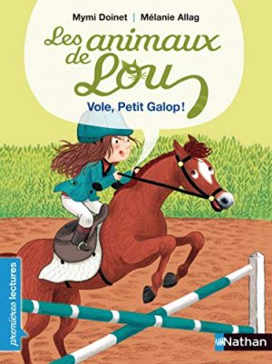 Les animaux de Lou , vole, Petit Galop ! - Premières Lectures CP Niveau 2 - Dès 6 ans