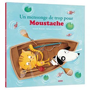 Mes p'tits albums - Un mensonge de trop pour Moustache