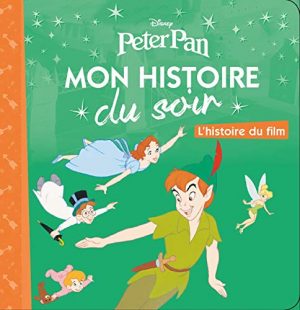 PETER PAN - Mon Histoire du Soir - L'histoire du film