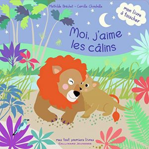 Moi, j'aime les câlins: Mon livre à toucher