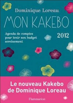 Mon kakebo 2012 : Agenda de comptes pour tenir son budget sereinement