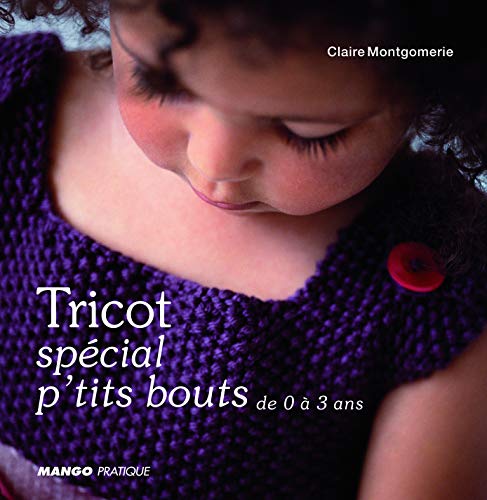 Tricots spécial p'tits bouts : De 0 à 3 ans