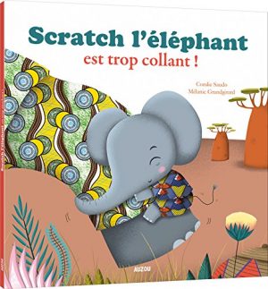 Mes p'tits albums - Scratch l'éléphant est trop collant !